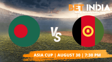 Bangladesh vs Afghanistan Betting Tips Asia Cup 2022