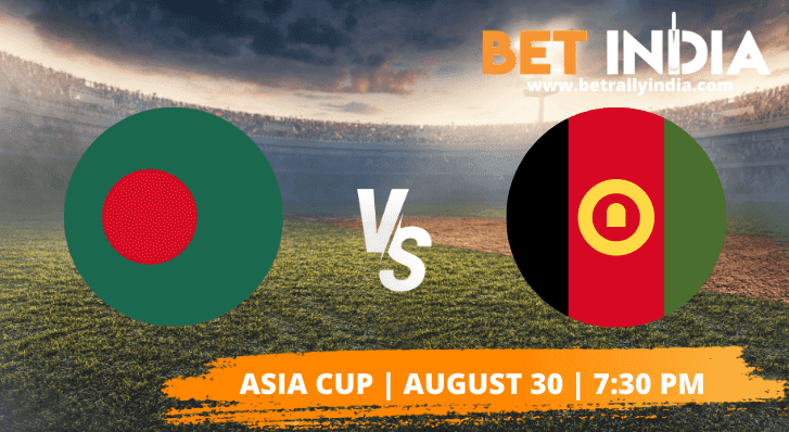 Bangladesh vs Afghanistan Betting Tips Asia Cup 2022